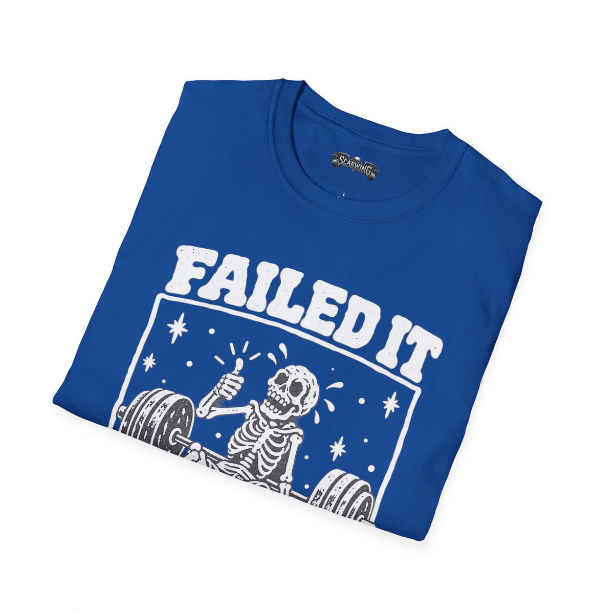 failed it Scarwing shirt